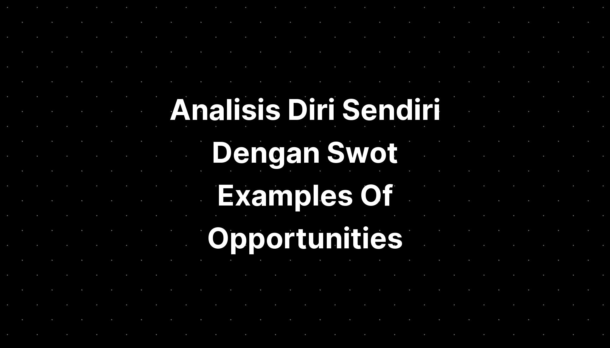 analisis-diri-sendiri-dengan-swot-examples-of-opportunities-imagesee